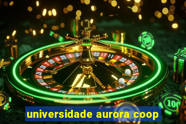 universidade aurora coop